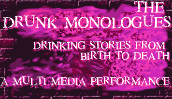 the Drunk Monologues